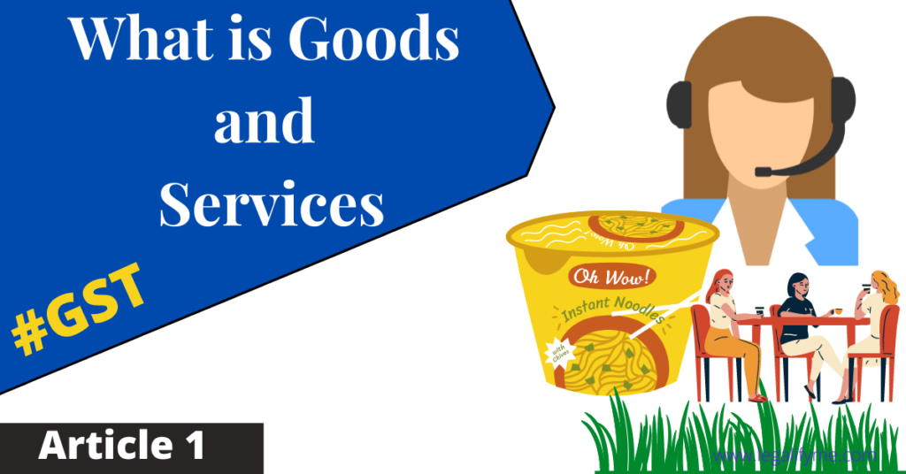 What is goods and services under GST